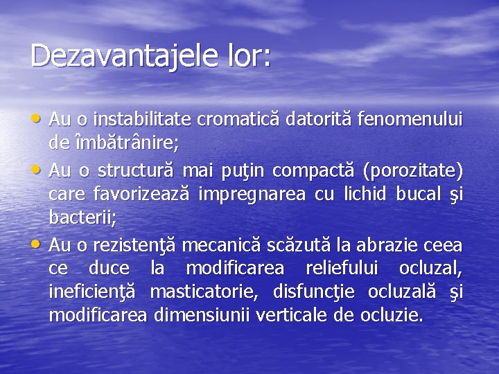 Dezavantajele lor: • Au o instabilitate cromatică datorită fenomenului • • de îmbătrânire; Au