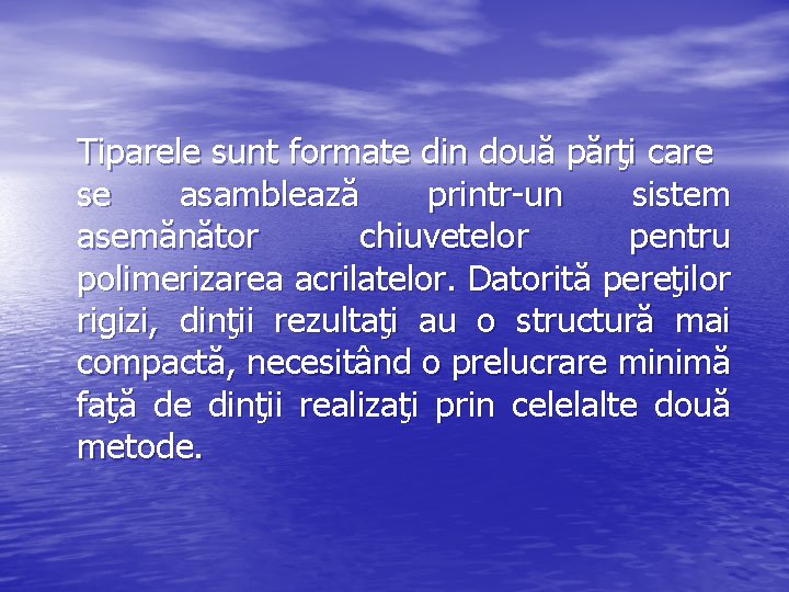 Tiparele sunt formate din două părţi care se asamblează printr-un sistem asemănător chiuvetelor pentru