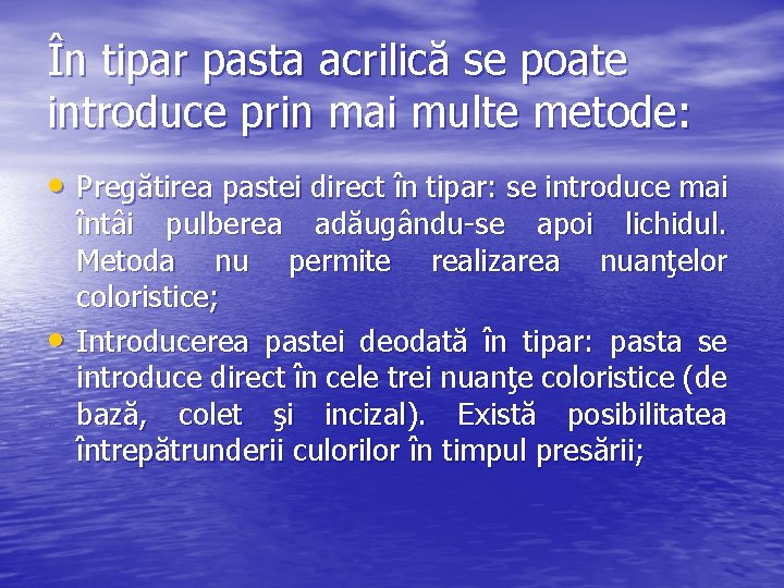 În tipar pasta acrilică se poate introduce prin mai multe metode: • Pregătirea pastei