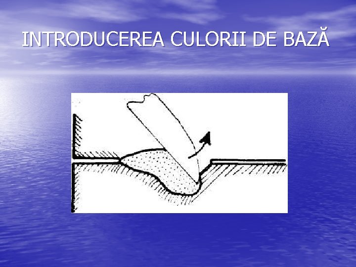 INTRODUCEREA CULORII DE BAZĂ 