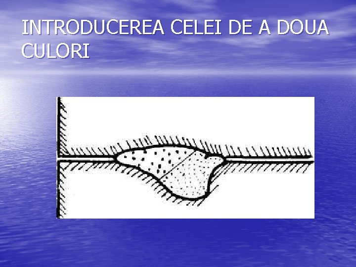 INTRODUCEREA CELEI DE A DOUA CULORI 
