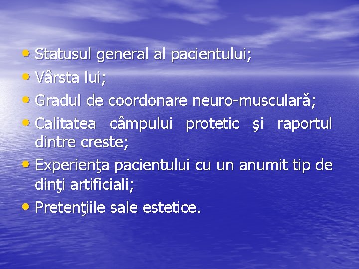 • Statusul general al pacientului; • Vârsta lui; • Gradul de coordonare neuro-musculară;