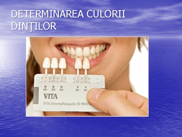 DETERMINAREA CULORII DINŢILOR 