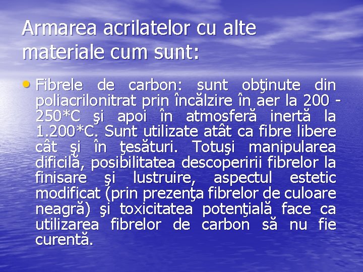 Armarea acrilatelor cu alte materiale cum sunt: • Fibrele de carbon: sunt obţinute din