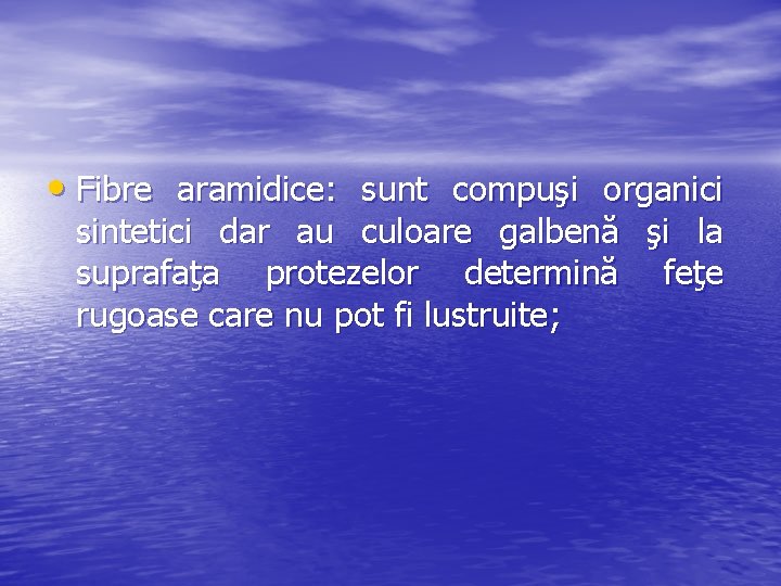  • Fibre aramidice: sunt compuşi organici sintetici dar au culoare galbenă şi la