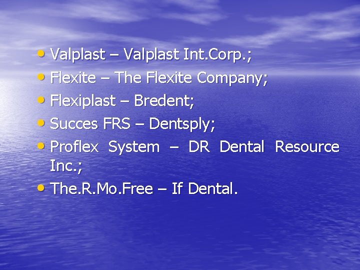 • Valplast – Valplast Int. Corp. ; • Flexite – The Flexite Company;