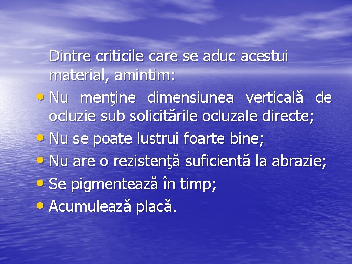 Dintre criticile care se aduc acestui material, amintim: • Nu menţine dimensiunea verticală de