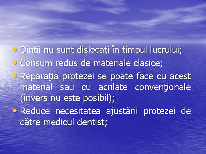 • Dinţii nu sunt dislocaţi în timpul lucrului; • Consum redus de materiale