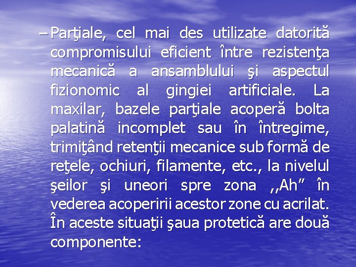 – Parţiale, cel mai des utilizate datorită compromisului eficient între rezistenţa mecanică a ansamblului