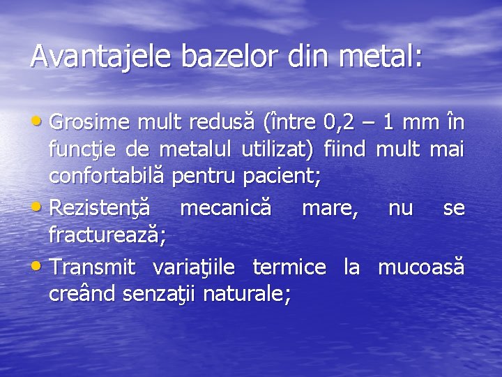 Avantajele bazelor din metal: • Grosime mult redusă (între 0, 2 – 1 mm
