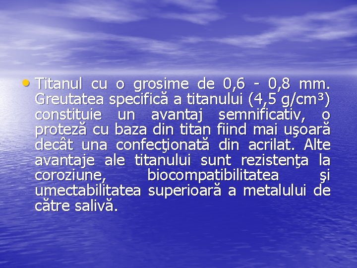  • Titanul cu o grosime de 0, 6 - 0, 8 mm. Greutatea