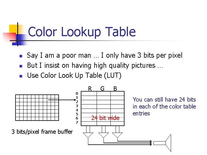 Color Lookup Table n n n Say I am a poor man … I