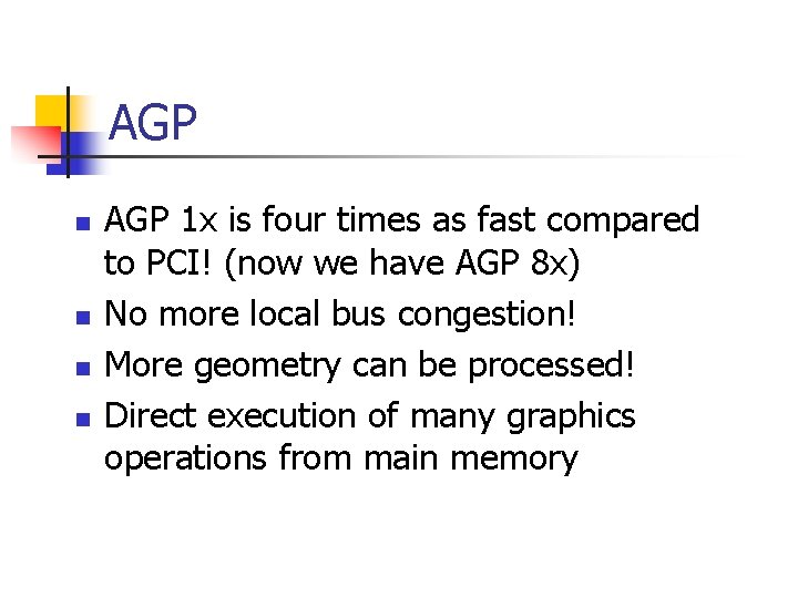 AGP n n AGP 1 x is four times as fast compared to PCI!