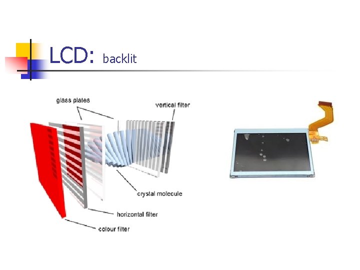 LCD: backlit 