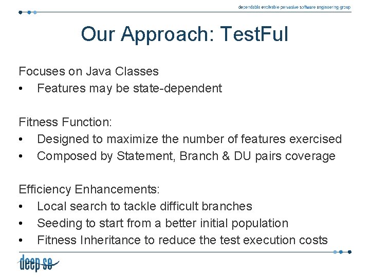 Our Approach: Test. Ful Focuses on Java Classes • Features may be state-dependent Fitness Our Approach: Test. Ful Focuses on Java Classes • Features may be state-dependent Fitness