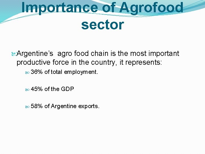 Importance of Agrofood sector Argentine’s agro food chain is the most important productive force