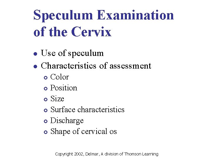 Speculum Examination of the Cervix l l Use of speculum Characteristics of assessment Color