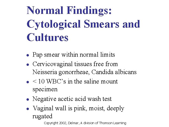 Normal Findings: Cytological Smears and Cultures l l l Pap smear within normal limits