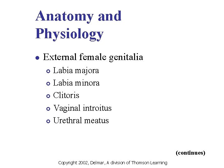 Anatomy and Physiology l External female genitalia Labia majora £ Labia minora £ Clitoris