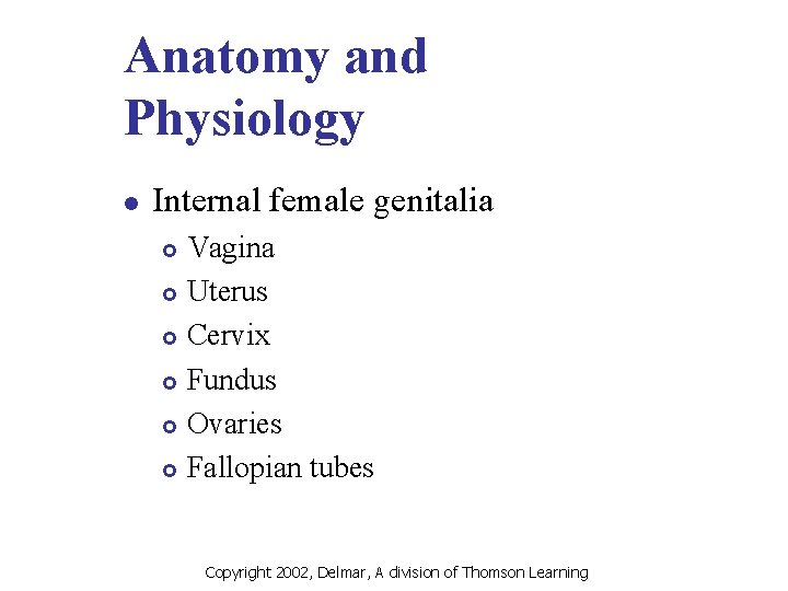 Anatomy and Physiology l Internal female genitalia Vagina £ Uterus £ Cervix £ Fundus