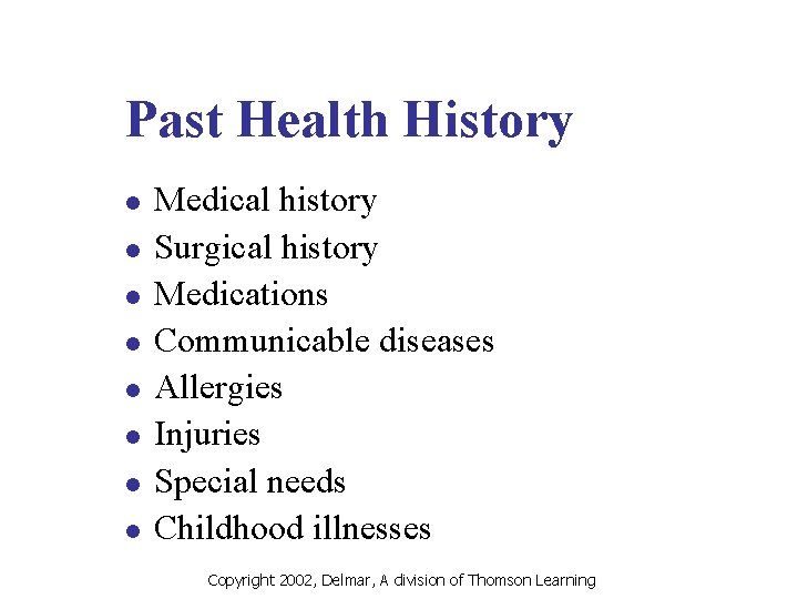 Past Health History l l l l Medical history Surgical history Medications Communicable diseases