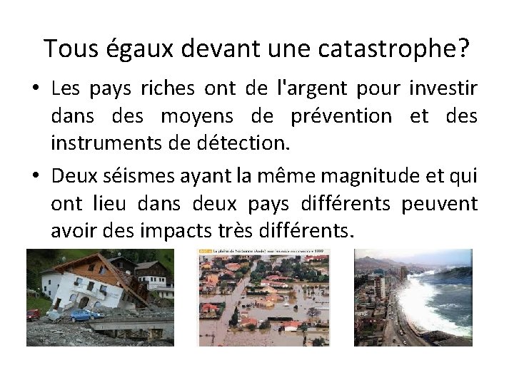 Tous égaux devant une catastrophe? • Les pays riches ont de l'argent pour investir