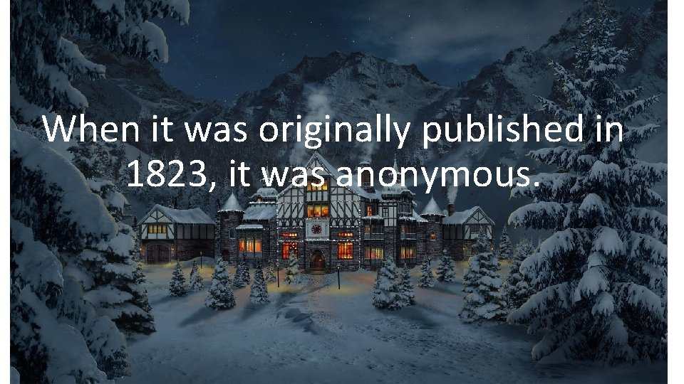 When it was originally published in 1823, it was anonymous. 