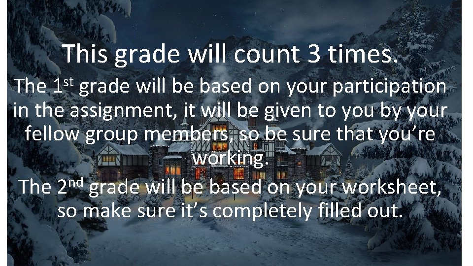 This grade will count 3 times. st 1 The grade will be based on