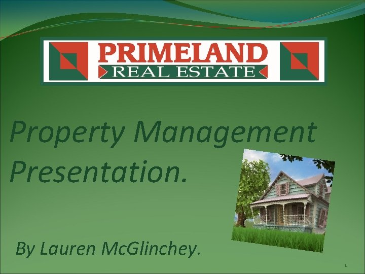 Property Management Presentation. By Lauren Mc. Glinchey. 1 