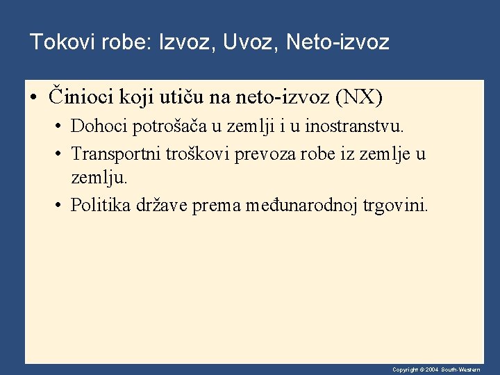 Tokovi robe: Izvoz, Uvoz, Neto-izvoz • Činioci koji utiču na neto-izvoz (NX) • Dohoci