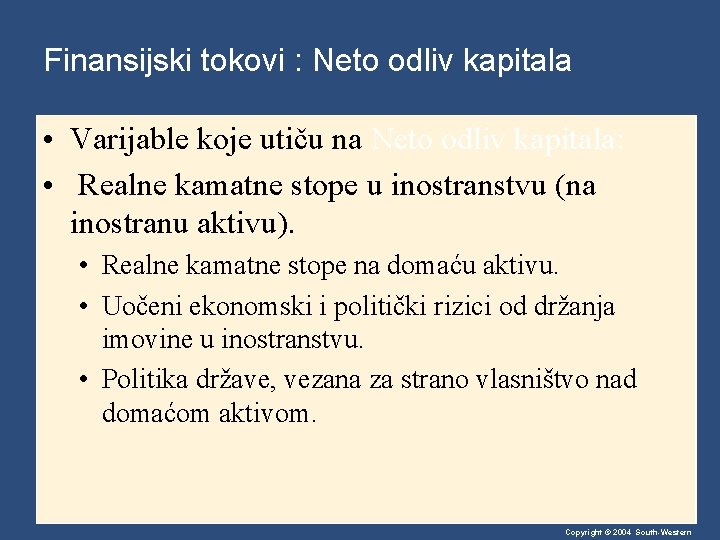 Finansijski tokovi : Neto odliv kapitala • Varijable koje utiču na Neto odliv kapitala: