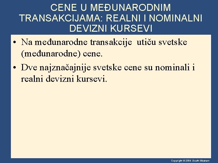 CENE U MEĐUNARODNIM TRANSAKCIJAMA: REALNI I NOMINALNI DEVIZNI KURSEVI • Na međunarodne transakcije utiču