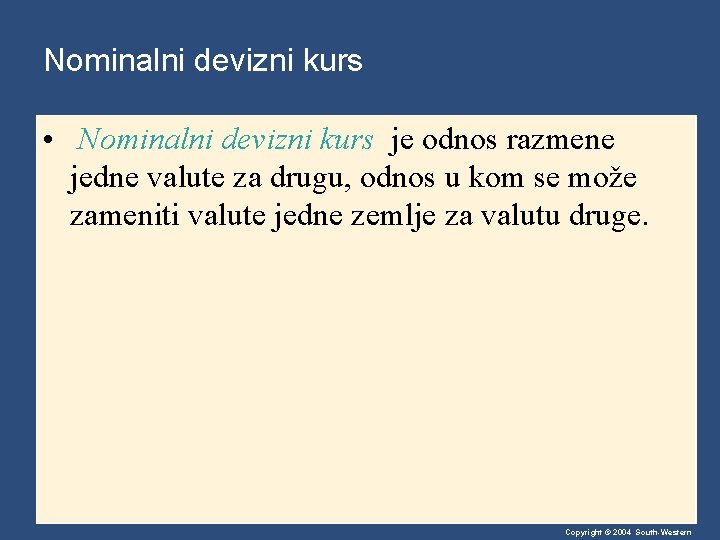 Nominalni devizni kurs • Nominalni devizni kurs je odnos razmene jedne valute za drugu,