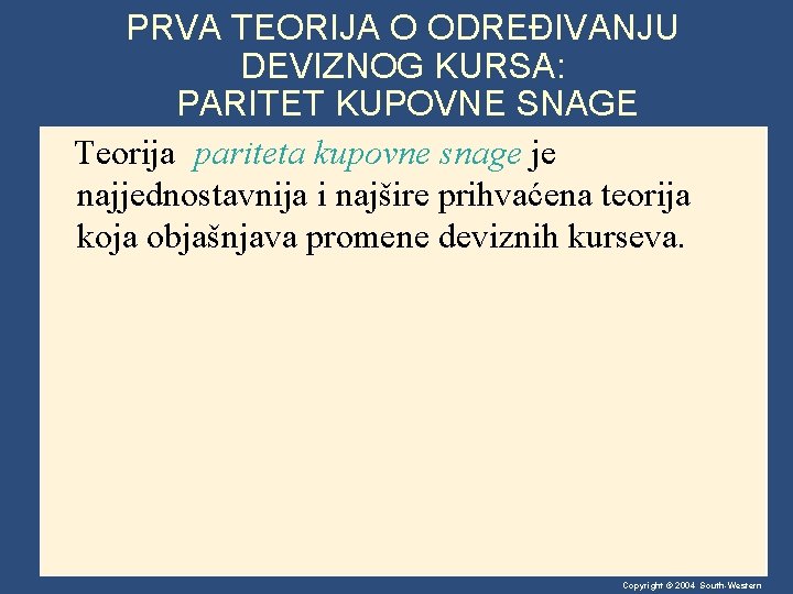 PRVA TEORIJA O ODREĐIVANJU DEVIZNOG KURSA: PARITET KUPOVNE SNAGE Teorija pariteta kupovne snage je