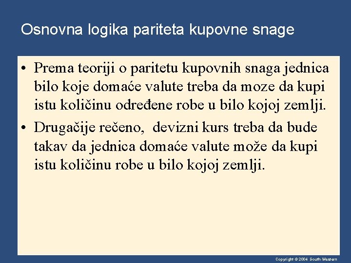 Osnovna logika pariteta kupovne snage • Prema teoriji o paritetu kupovnih snaga jednica bilo