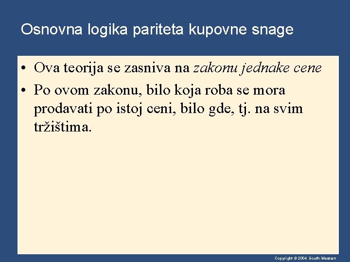 Osnovna logika pariteta kupovne snage • Ova teorija se zasniva na zakonu jednake cene