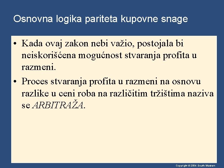 Osnovna logika pariteta kupovne snage • Kada ovaj zakon nebi važio, postojala bi neiskorišćena