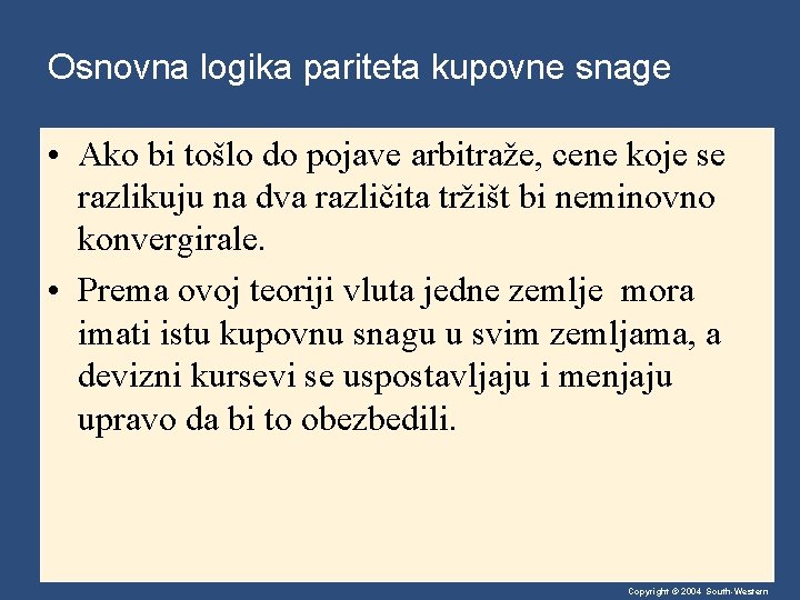 Osnovna logika pariteta kupovne snage • Ako bi tošlo do pojave arbitraže, cene koje