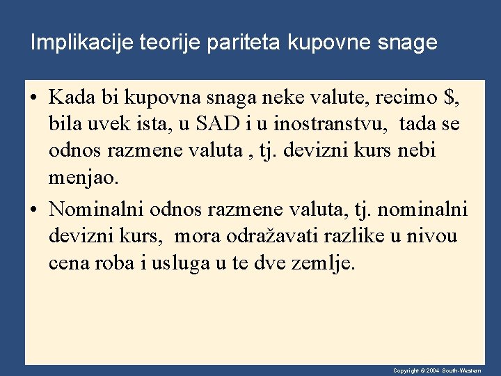 Implikacije teorije pariteta kupovne snage • Kada bi kupovna snaga neke valute, recimo $,