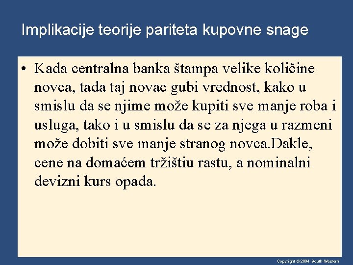 Implikacije teorije pariteta kupovne snage • Kada centralna banka štampa velike količine novca, tada