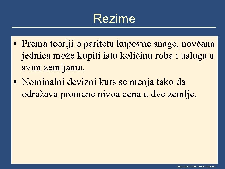 Rezime • Prema teoriji o paritetu kupovne snage, novčana jednica može kupiti istu količinu