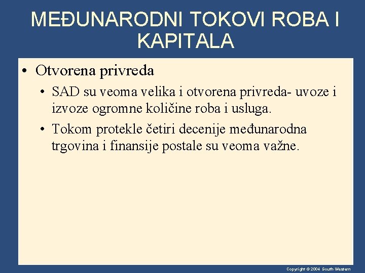 MEĐUNARODNI TOKOVI ROBA I KAPITALA • Otvorena privreda • SAD su veoma velika i