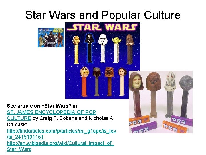 Star Wars and Popular Culture See article on “Star Wars” in ST. JAMES ENCYCLOPEDIA Star Wars and Popular Culture See article on “Star Wars” in ST. JAMES ENCYCLOPEDIA