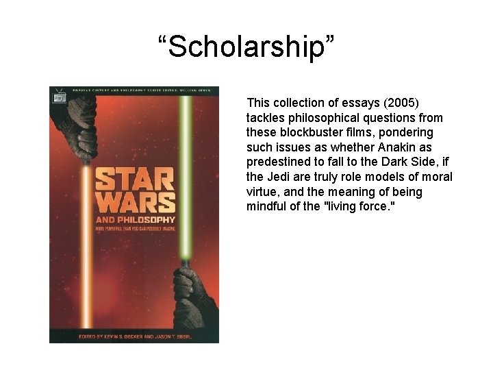 “Scholarship” This collection of essays (2005) tackles philosophical questions from these blockbuster films, pondering