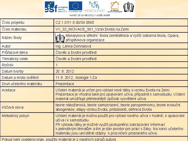 Číslo projektu CZ. 1. 07/1. 5. 00/34. 0565 Číslo materiálu VY_32_INOVACE_301_Vznik života na Zemi