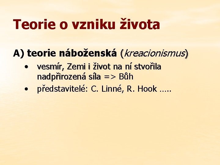 Teorie o vzniku života A) teorie náboženská (kreacionismus) • vesmír, Zemi i život na