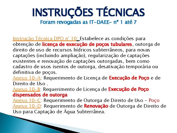 INSTRUÇÕES TÉCNICAS Foram revogadas as IT-DAEE- nº 1 até 7 Instrução Técnica DPO n°