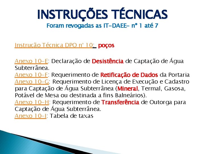 INSTRUÇÕES TÉCNICAS Foram revogadas as IT-DAEE- nº 1 até 7 Instrução Técnica DPO n°