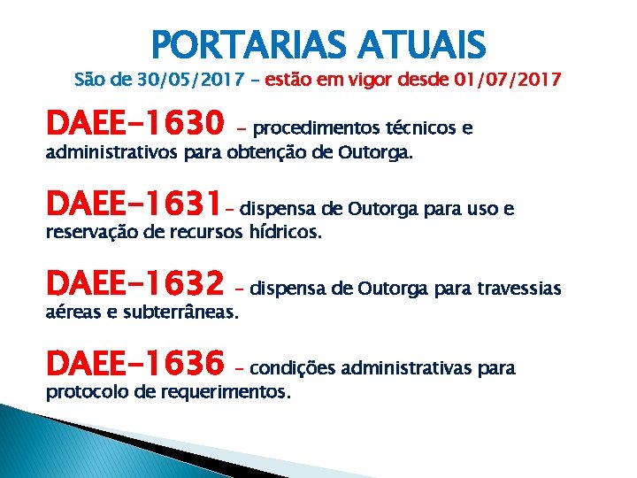 PORTARIAS ATUAIS São de 30/05/2017 – estão em vigor desde 01/07/2017 DAEE-1630 - procedimentos