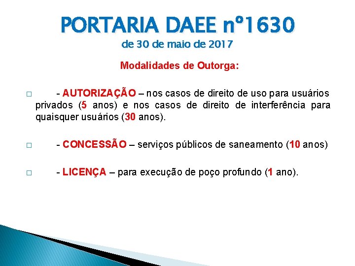 PORTARIA DAEE nº 1630 de maio de 2017 Modalidades de Outorga: � - AUTORIZAÇÃO